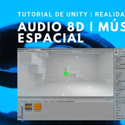 Tutorial: Audio Espacial o música 8D para espacios inmersivos | Unity